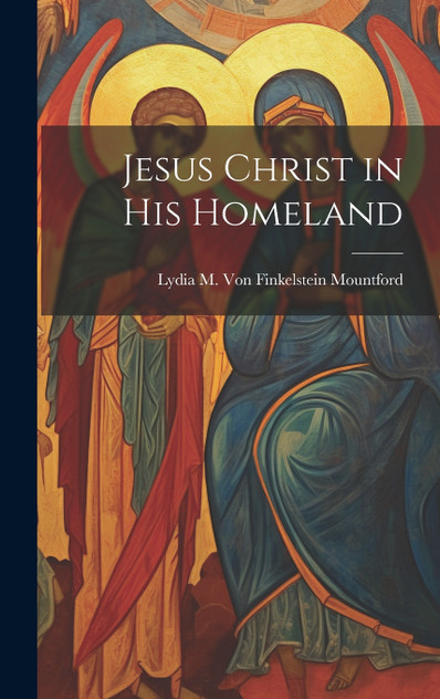 Jesus Christ in his Homeland Jesus Christ in his Homeland