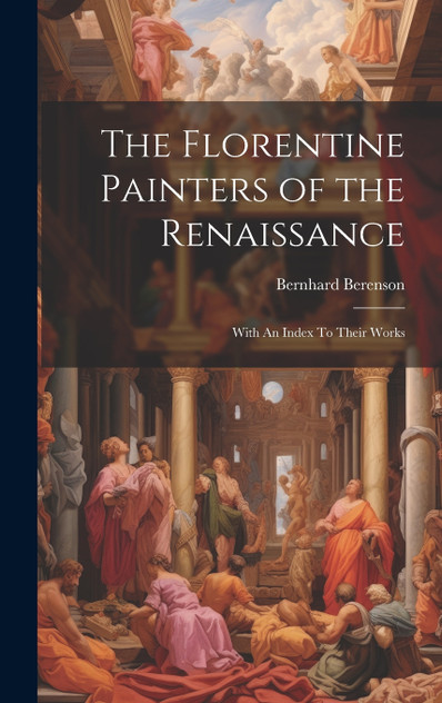 The Florentine Painters of the Renaissance The Florentine Painters of the Renaissance
