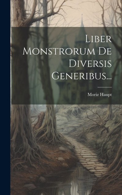 Liber Monstrorum De Diversis Generibus... Liber Monstrorum De Diversis Generibus...