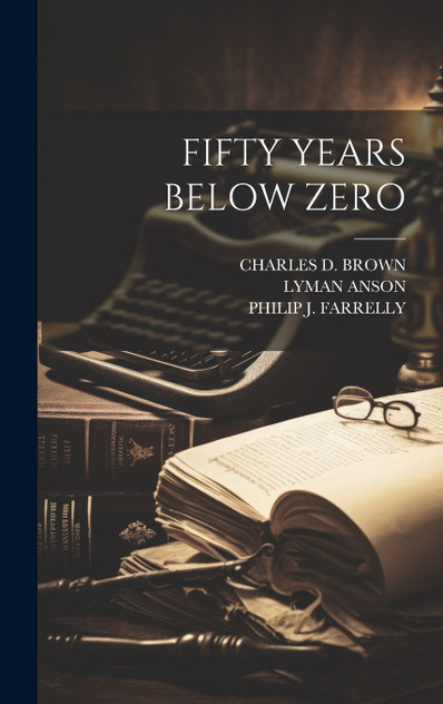 FIFTY YEARS BELOW ZERO