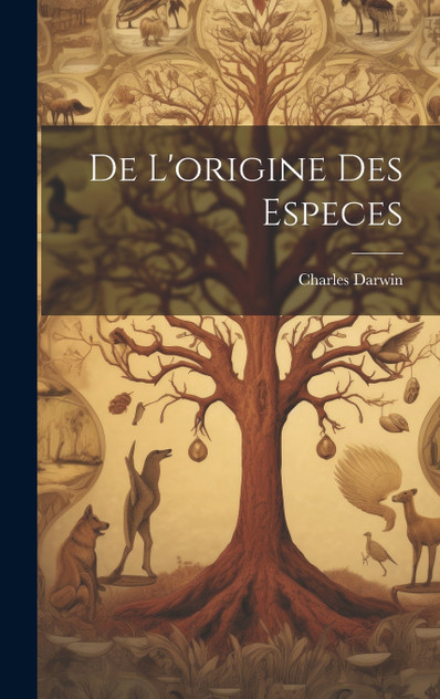 De L'origine des Especes De L'origine des Especes