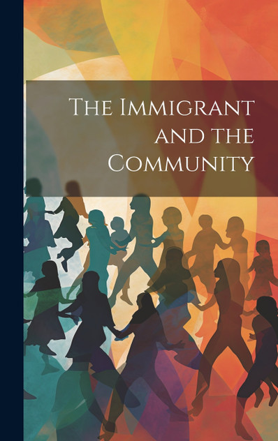 The Immigrant and the Community The Immigrant and the Community