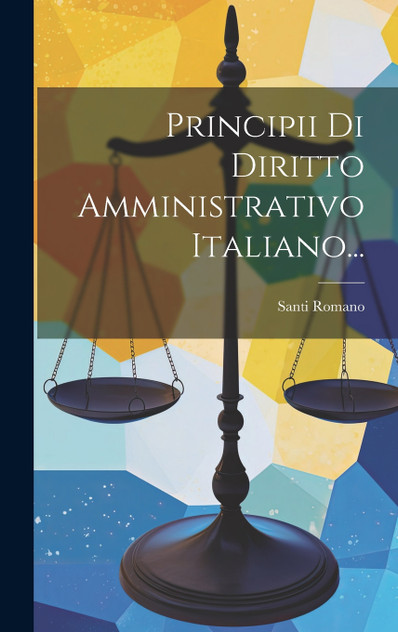 Principii Di Diritto Amministrativo Italiano... Principii Di Diritto Amministrativo Italiano...