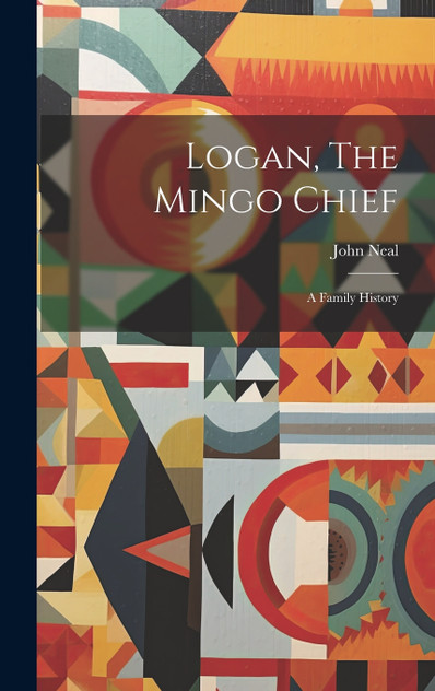 Logan, The Mingo Chief Logan, The Mingo Chief
