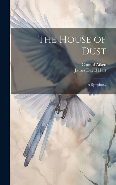 The House of Dust; A Symphony The House of Dust; A Symphony