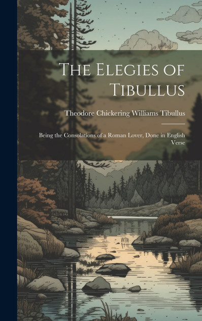 The Elegies of Tibullus The Elegies of Tibullus