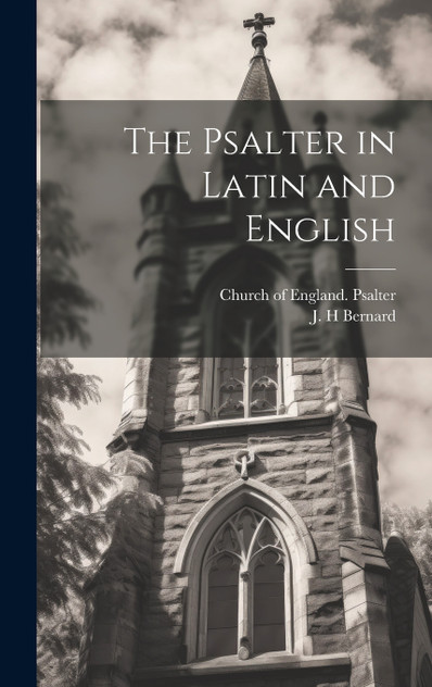 The Psalter in Latin and English The Psalter in Latin and English