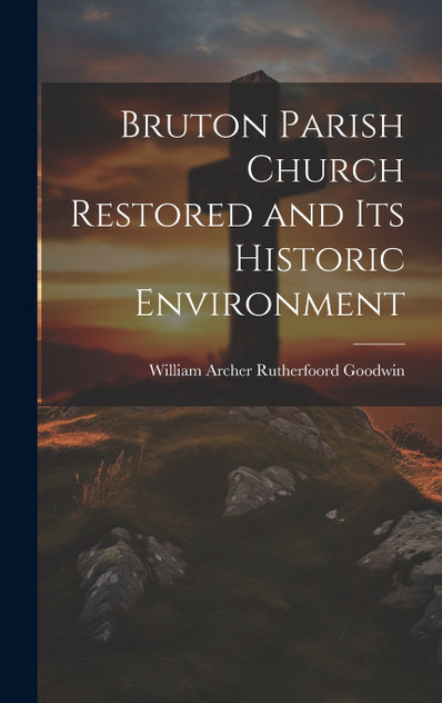 Bruton Parish Church Restored and Its Historic Environment