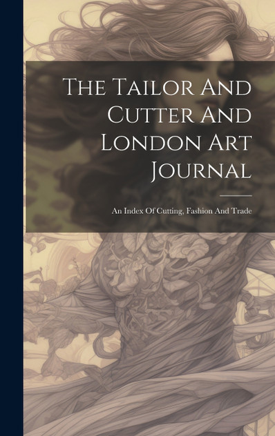 The Tailor And Cutter And London Art Journal The Tailor And Cutter And London Art Journal