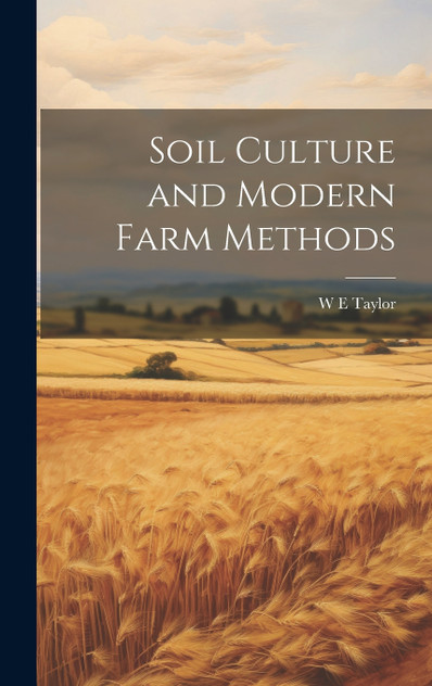 Soil Culture and Modern Farm Methods Soil Culture and Modern Farm Methods