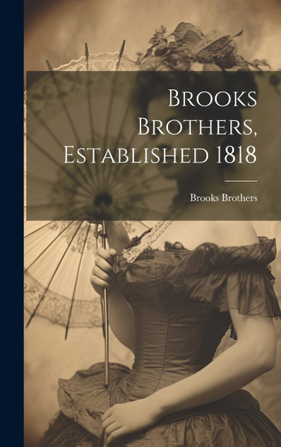 Brooks Brothers, Established 1818 Brooks Brothers, Established 1818