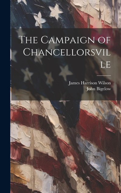 The Campaign of Chancellorsville The Campaign of Chancellorsville