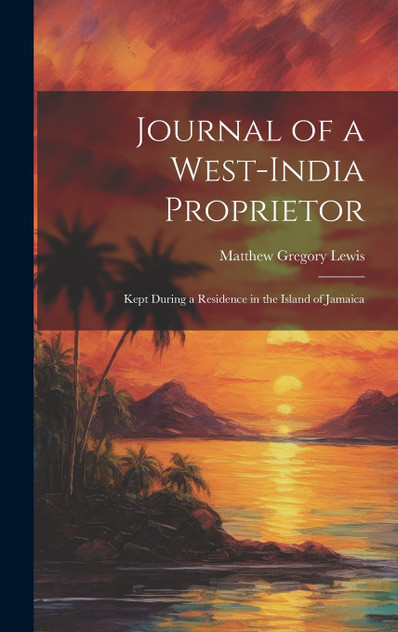 Journal of a West-India Proprietor Journal of a West-India Proprietor