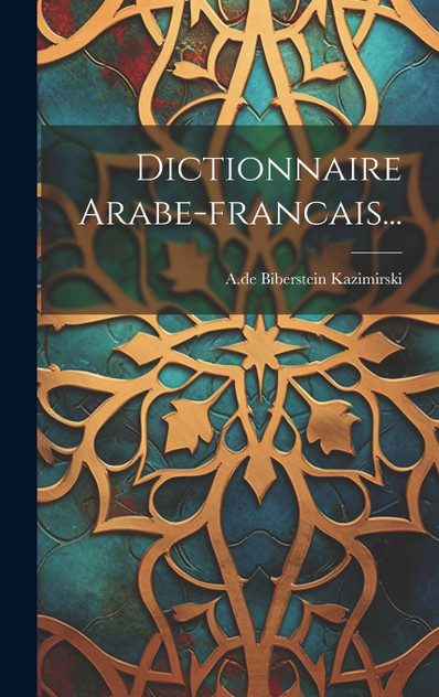 Dictionnaire Arabe-francais... Dictionnaire Arabe-francais...