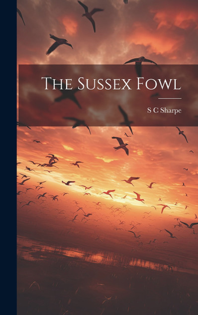 The Sussex Fowl The Sussex Fowl