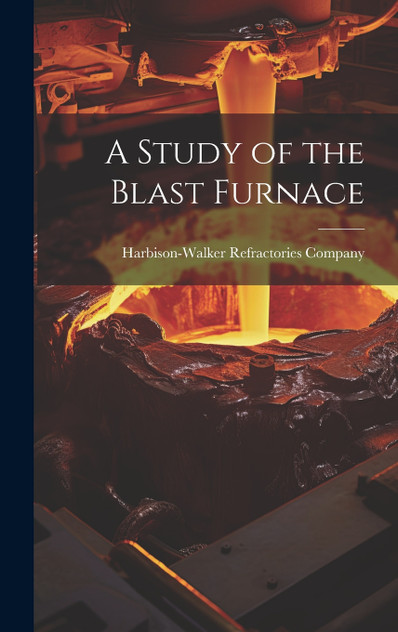 A Study of the Blast Furnace A Study of the Blast Furnace