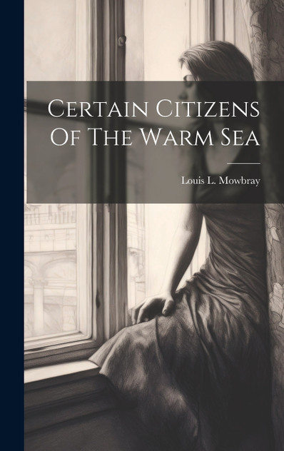 Certain Citizens Of The Warm Sea Certain Citizens Of The Warm Sea