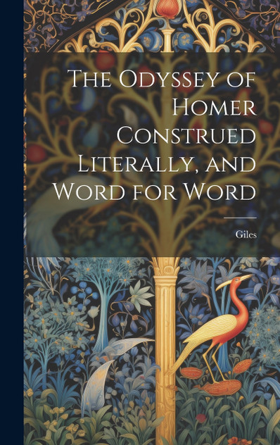 The Odyssey of Homer Construed Literally, and Word for Word The Odyssey of Homer Construed Literally, and Word for Word