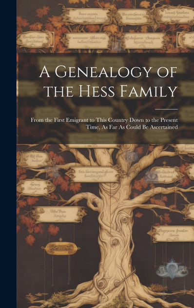 A Genealogy of the Hess Family A Genealogy of the Hess Family
