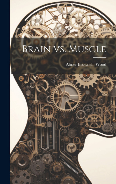 Brain vs. Muscle Brain vs. Muscle