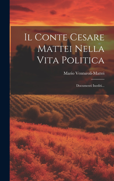Il Conte Cesare Mattei Nella Vita Politica Il Conte Cesare Mattei Nella Vita Politica