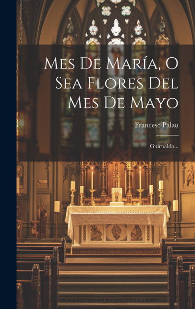 Mes De María, O Sea Flores Del Mes De Mayo Mes De María, O Sea Flores Del Mes De Mayo