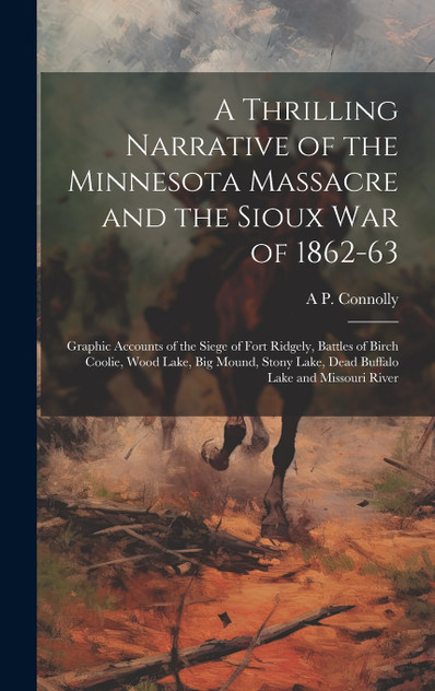 A Thrilling Narrative of the Minnesota Massacre and the Sioux war of 1862-63