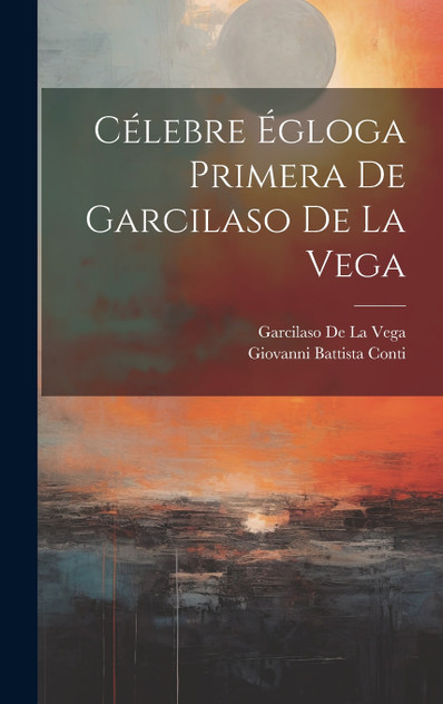 Célebre Égloga Primera De Garcilaso De La Vega Célebre Égloga Primera De Garcilaso De La Vega