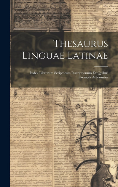 Thesaurus Linguae Latinae Thesaurus Linguae Latinae