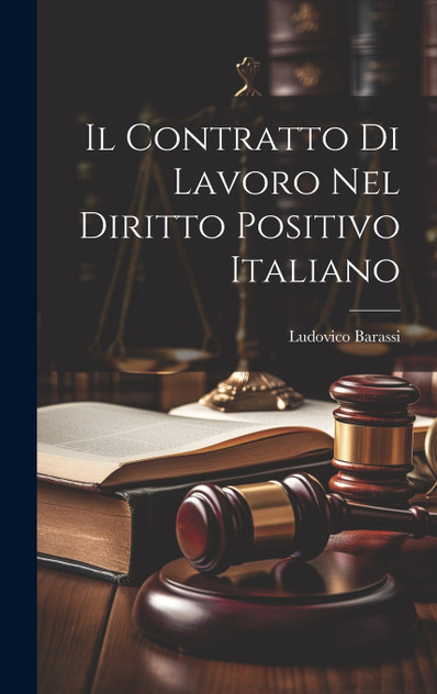 Il Contratto Di Lavoro Nel Diritto Positivo Italiano Il Contratto Di Lavoro Nel Diritto Positivo Italiano