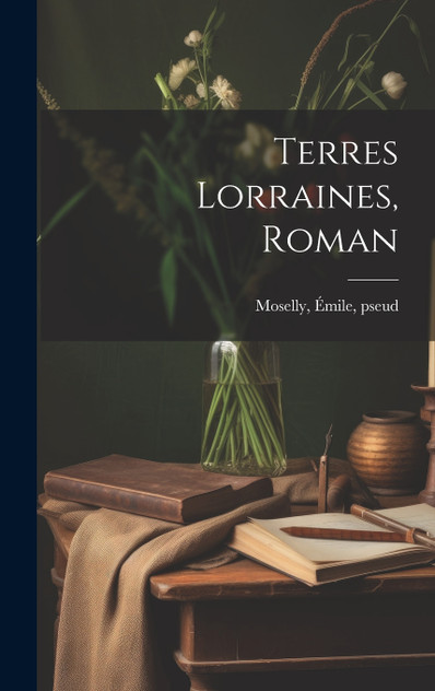 Terres Lorraines, roman Terres Lorraines, roman