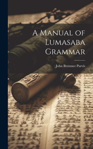 A Manual of Lumasaba Grammar A Manual of Lumasaba Grammar
