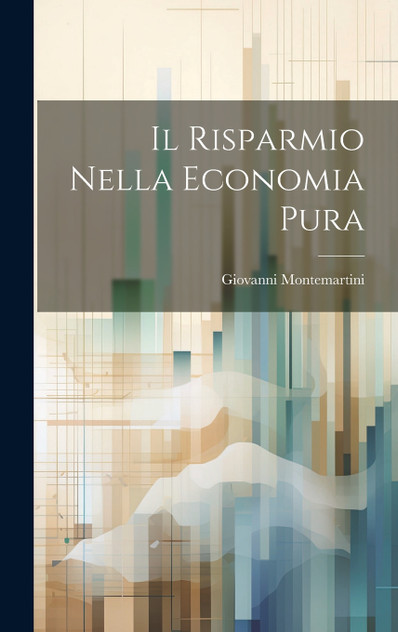 Il Risparmio Nella Economia Pura Il Risparmio Nella Economia Pura
