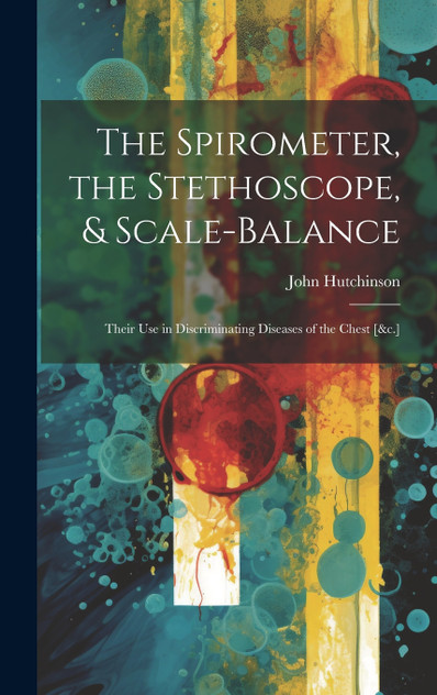 The Spirometer, the Stethoscope, & Scale-Balance The Spirometer, the Stethoscope, & Scale-Balance