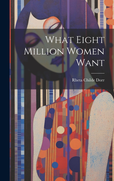 What Eight Million Women Want What Eight Million Women Want