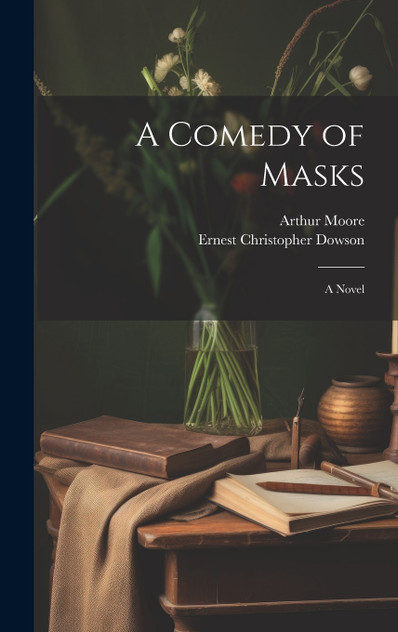A Comedy of Masks A Comedy of Masks