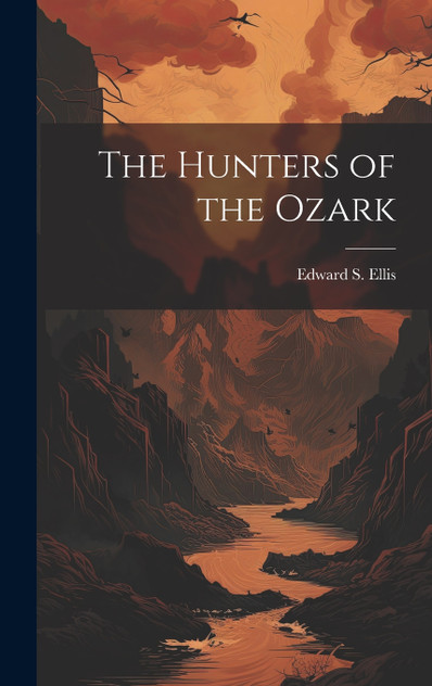 The Hunters of the Ozark The Hunters of the Ozark