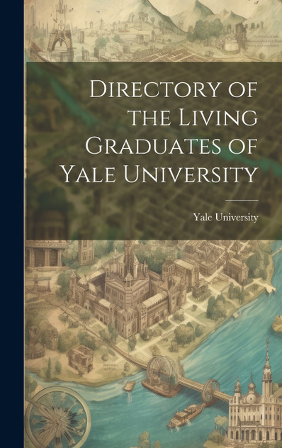 Directory of the Living Graduates of Yale University Directory of the Living Graduates of Yale University