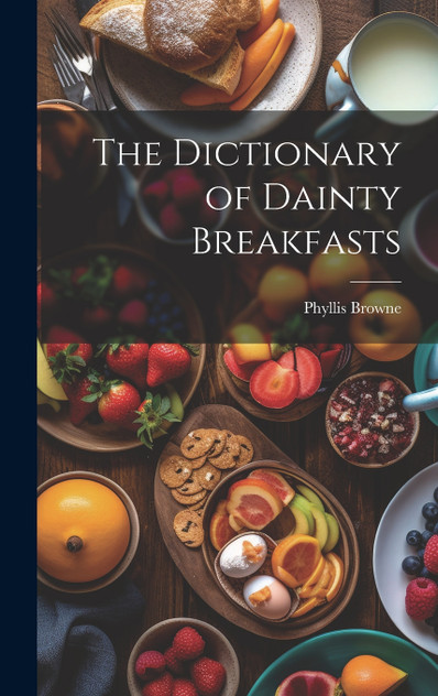 The Dictionary of Dainty Breakfasts The Dictionary of Dainty Breakfasts