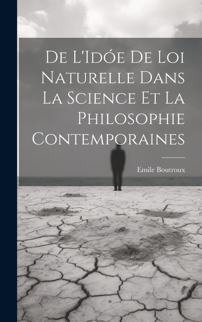 De L'Idóe de loi Naturelle dans La Science et la Philosophie Contemporaines De L'Idóe de loi Naturelle dans La Science et la Philosophie Contemporaines