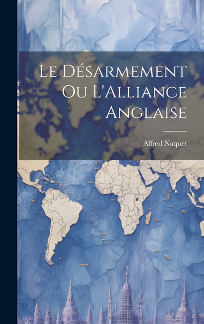 Le Désarmement ou L'Alliance Anglaise