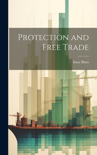 Protection and Free Trade Protection and Free Trade