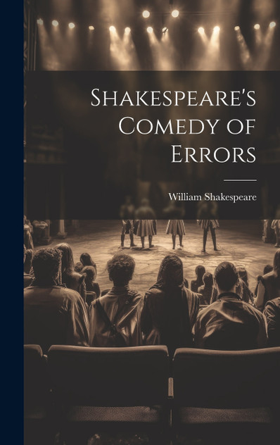 Shakespeare's Comedy of Errors Shakespeare's Comedy of Errors