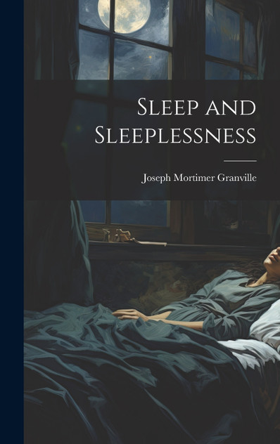 Sleep and Sleeplessness Sleep and Sleeplessness