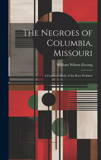 The Negroes of Columbia, Missouri The Negroes of Columbia, Missouri
