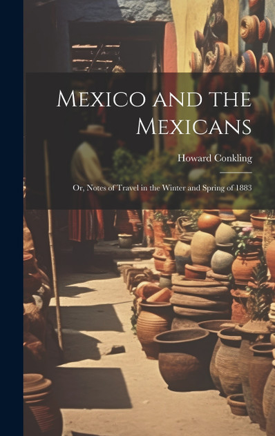 Mexico and the Mexicans Mexico and the Mexicans