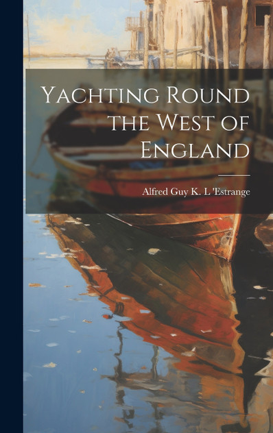 Yachting Round the West of England Yachting Round the West of England