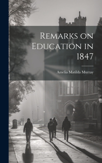 Remarks on Education in 1847