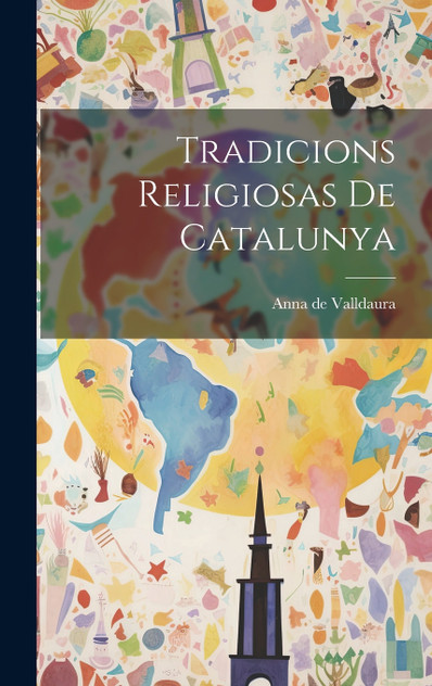 Tradicions Religiosas de Catalunya Tradicions Religiosas de Catalunya
