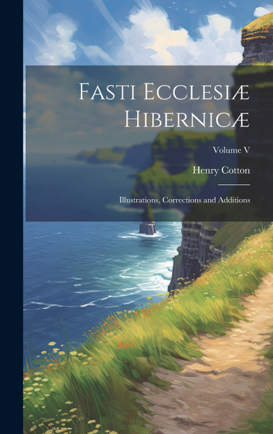 Fasti Ecclesiæ Hibernicæ Fasti Ecclesiæ Hibernicæ